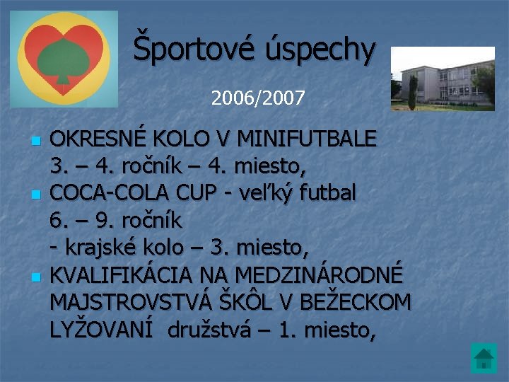 Športové úspechy 2006/2007 n n n OKRESNÉ KOLO V MINIFUTBALE 3. – 4. ročník