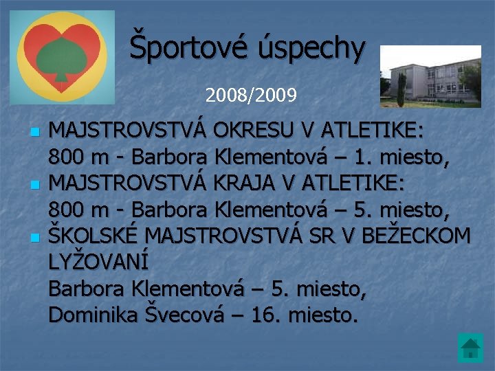 Športové úspechy 2008/2009 n n n MAJSTROVSTVÁ OKRESU V ATLETIKE: 800 m - Barbora