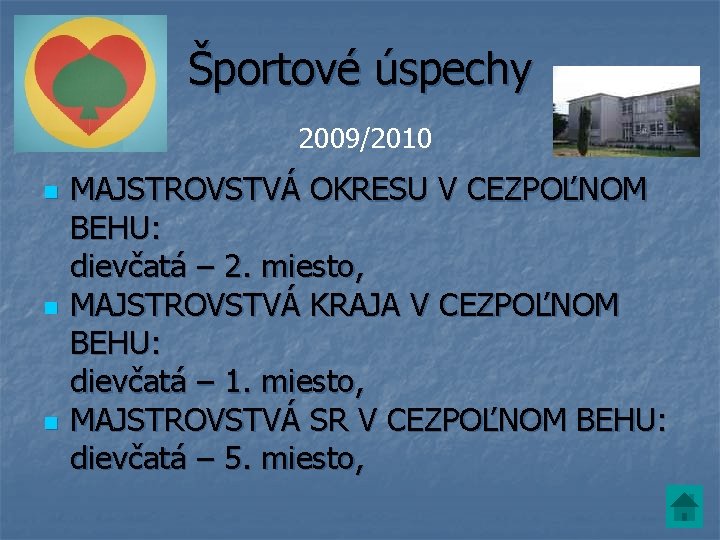 Športové úspechy 2009/2010 n n n MAJSTROVSTVÁ OKRESU V CEZPOĽNOM BEHU: dievčatá – 2. Športové úspechy 2009/2010 n n n MAJSTROVSTVÁ OKRESU V CEZPOĽNOM BEHU: dievčatá – 2.