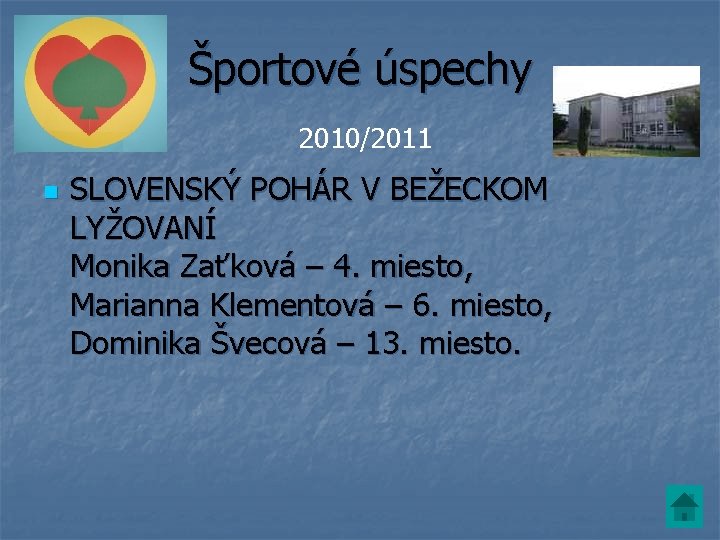 Športové úspechy 2010/2011 n SLOVENSKÝ POHÁR V BEŽECKOM LYŽOVANÍ Monika Zaťková – 4. miesto,