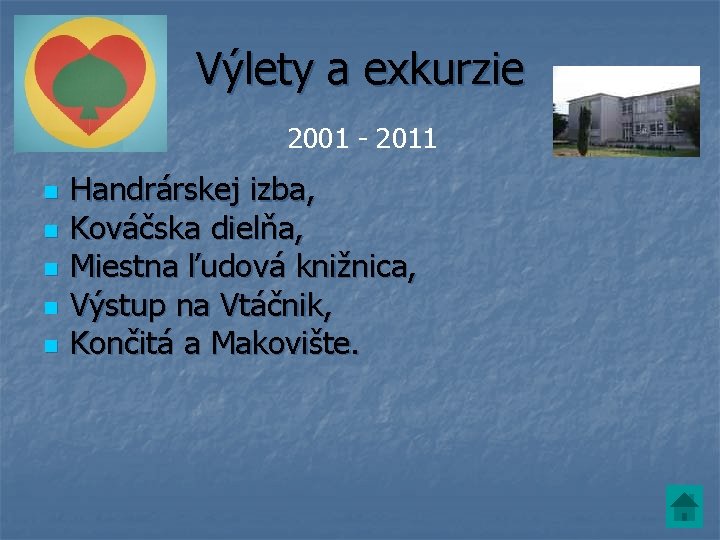 Výlety a exkurzie 2001 - 2011 n n n Handrárskej izba, Kováčska dielňa, Miestna