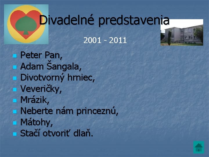 Divadelné predstavenia 2001 - 2011 n n n n Peter Pan, Adam Šangala, Divotvorný