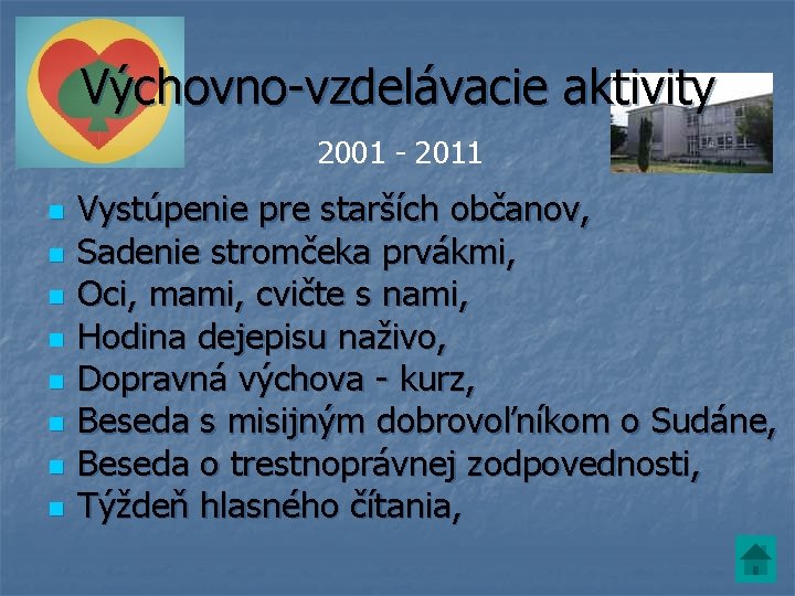 Výchovno-vzdelávacie aktivity 2001 - 2011 n n n n Vystúpenie pre starších občanov, Sadenie