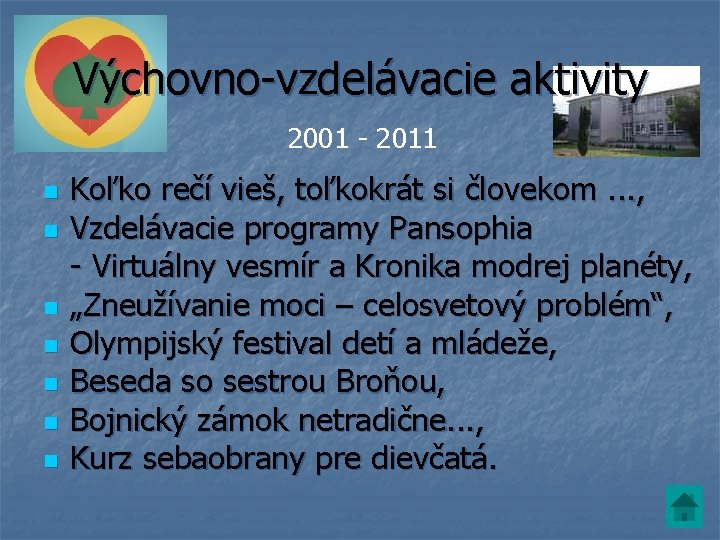 Výchovno-vzdelávacie aktivity 2001 - 2011 n n n n Koľko rečí vieš, toľkokrát si