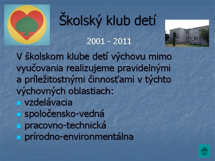 Školský klub detí 2001 - 2011 V školskom klube detí výchovu mimo vyučovania realizujeme