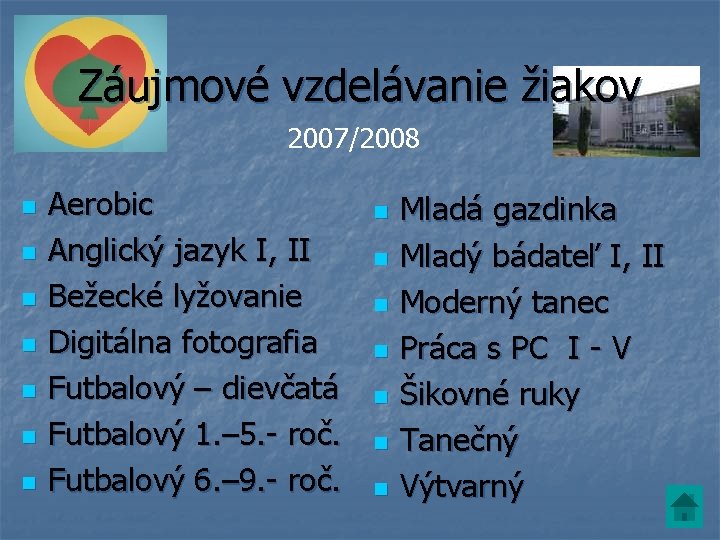 Záujmové vzdelávanie žiakov 2007/2008 n n n n Aerobic Anglický jazyk I, II Bežecké