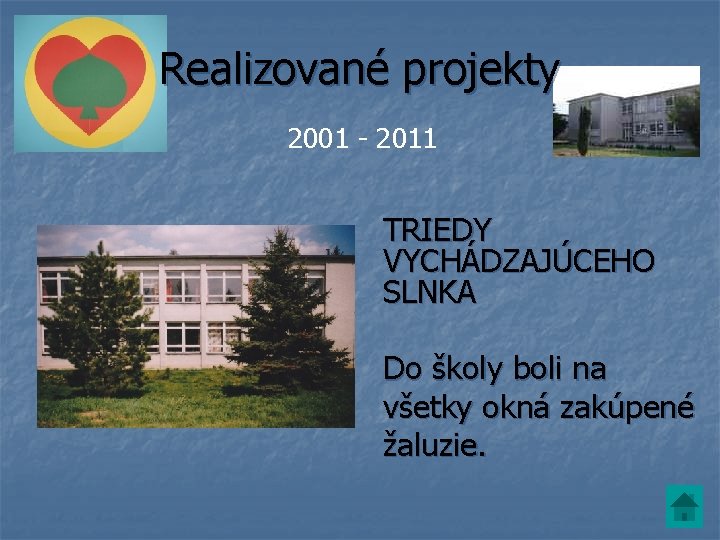 Realizované projekty 2001 - 2011 TRIEDY VYCHÁDZAJÚCEHO SLNKA Do školy boli na všetky okná