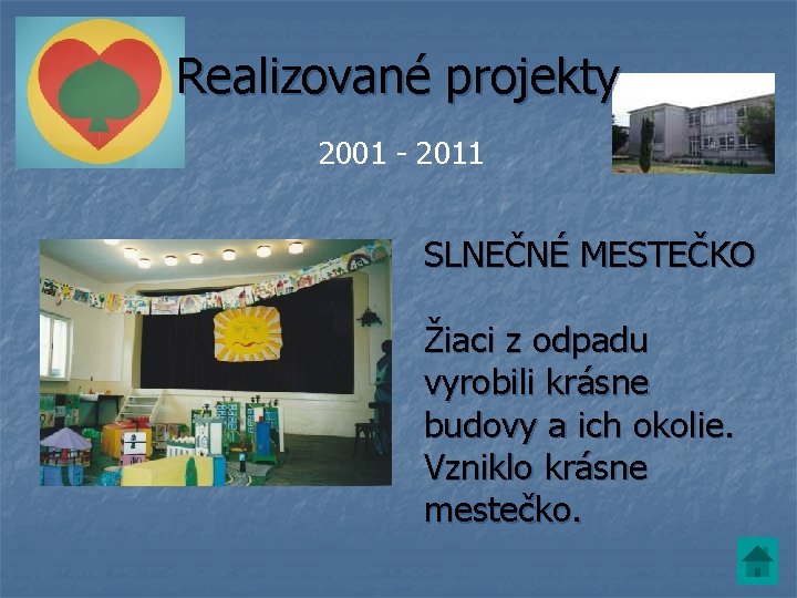 Realizované projekty 2001 - 2011 SLNEČNÉ MESTEČKO Žiaci z odpadu vyrobili krásne budovy a