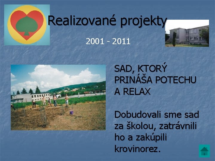 Realizované projekty 2001 - 2011 SAD, KTORÝ PRINÁŠA POTECHU A RELAX Dobudovali sme sad