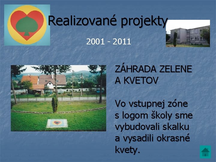 Realizované projekty 2001 - 2011 ZÁHRADA ZELENE A KVETOV Vo vstupnej zóne s logom