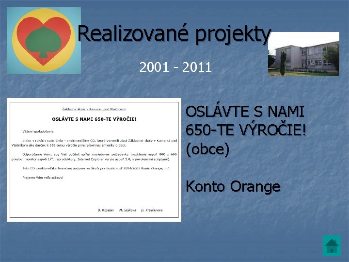 Realizované projekty 2001 - 2011 OSLÁVTE S NAMI 650 -TE VÝROČIE! (obce) Konto Orange