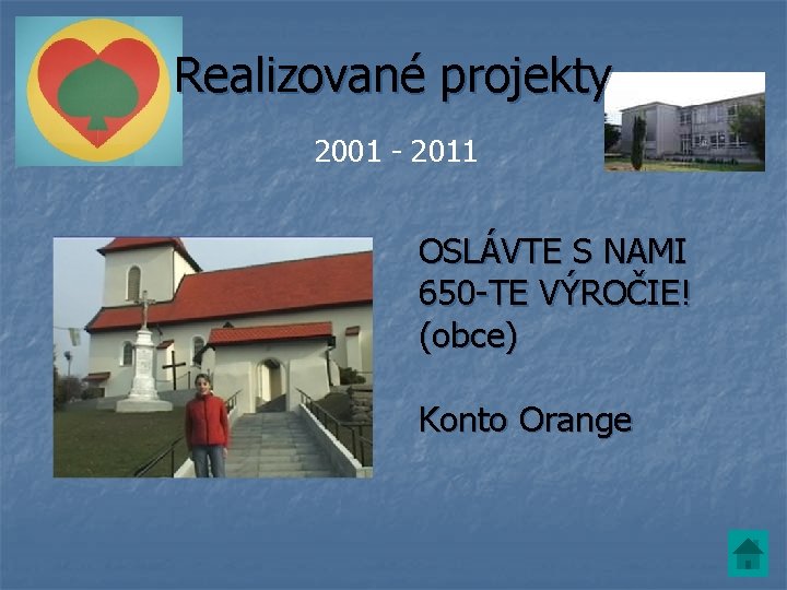 Realizované projekty 2001 - 2011 OSLÁVTE S NAMI 650 -TE VÝROČIE! (obce) Konto Orange