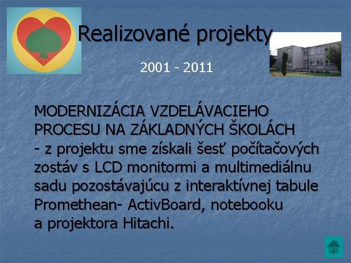 Realizované projekty 2001 - 2011 MODERNIZÁCIA VZDELÁVACIEHO PROCESU NA ZÁKLADNÝCH ŠKOLÁCH - z projektu