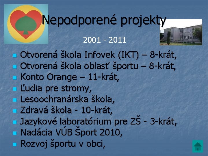 Nepodporené projekty 2001 - 2011 n n n n n Otvorená škola Infovek (IKT)