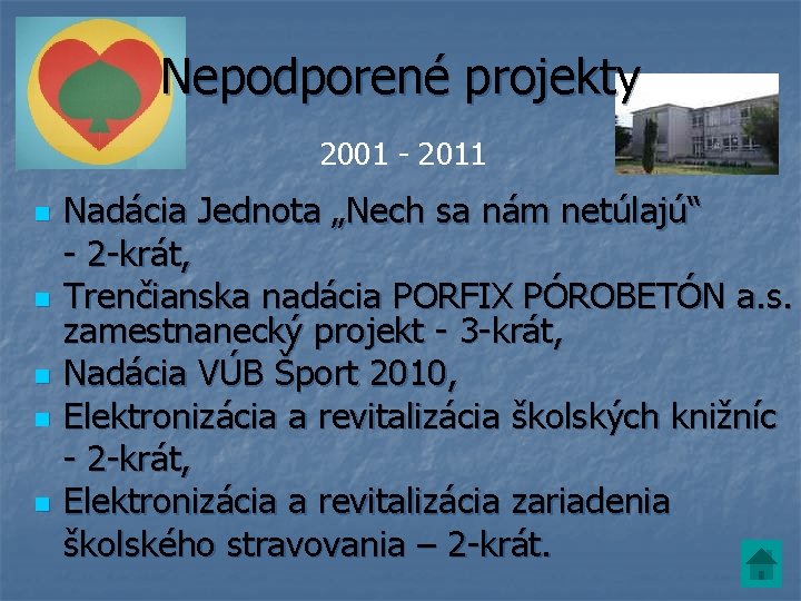 Nepodporené projekty 2001 - 2011 n n n Nadácia Jednota „Nech sa nám netúlajú“