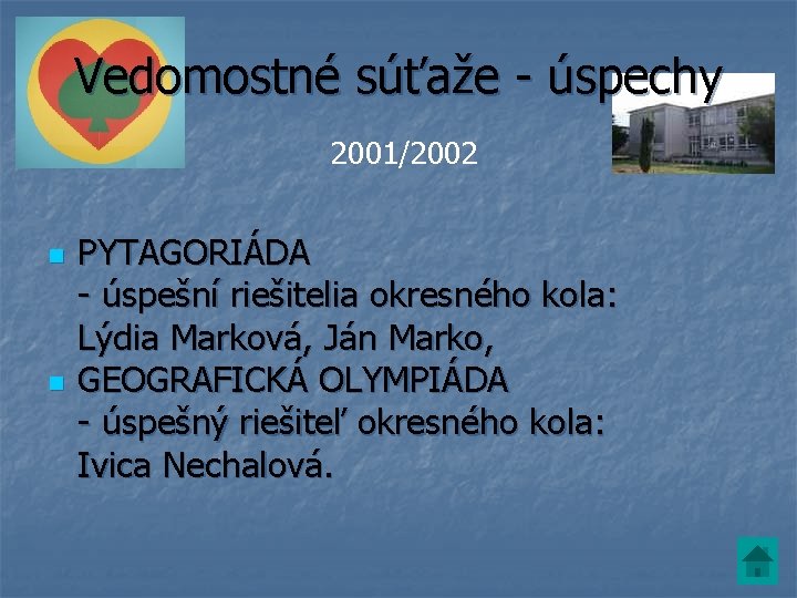 Vedomostné súťaže - úspechy 2001/2002 n n PYTAGORIÁDA - úspešní riešitelia okresného kola: Lýdia