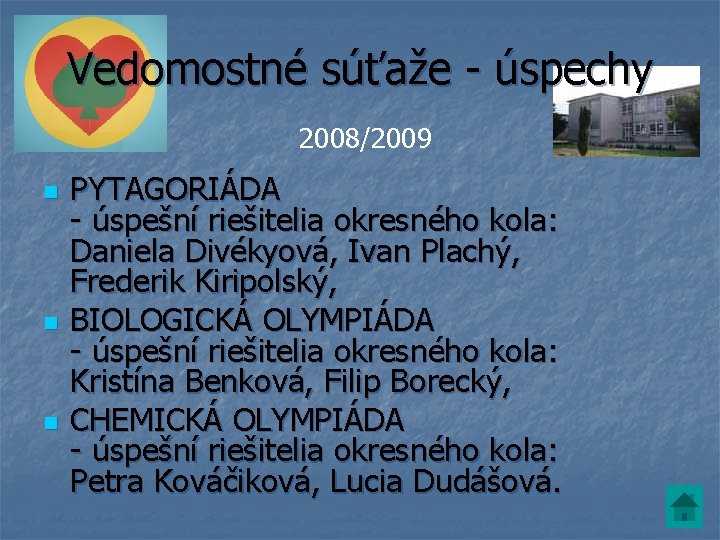 Vedomostné súťaže - úspechy 2008/2009 n n n PYTAGORIÁDA - úspešní riešitelia okresného kola: