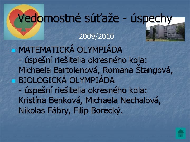 Vedomostné súťaže - úspechy 2009/2010 n n MATEMATICKÁ OLYMPIÁDA - úspešní riešitelia okresného kola: