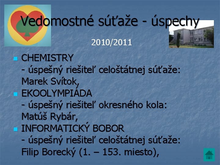 Vedomostné súťaže - úspechy 2010/2011 n n n CHEMISTRY - úspešný riešiteľ celoštátnej súťaže: