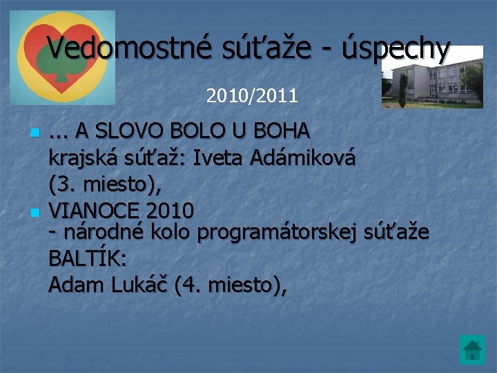 Vedomostné súťaže - úspechy 2010/2011 n n . . . A SLOVO BOLO U