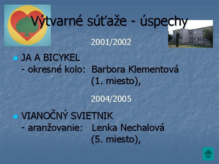 Výtvarné súťaže - úspechy 2001/2002 n JA A BICYKEL - okresné kolo: Barbora Klementová Výtvarné súťaže - úspechy 2001/2002 n JA A BICYKEL - okresné kolo: Barbora Klementová