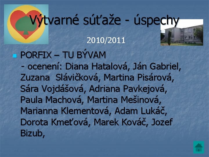 Výtvarné súťaže - úspechy 2010/2011 n PORFIX – TU BÝVAM - ocenení: Diana Hatalová, Výtvarné súťaže - úspechy 2010/2011 n PORFIX – TU BÝVAM - ocenení: Diana Hatalová,