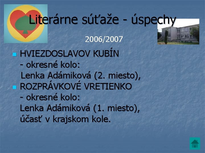 Literárne súťaže - úspechy 2006/2007 n n HVIEZDOSLAVOV KUBÍN - okresné kolo: Lenka Adámiková