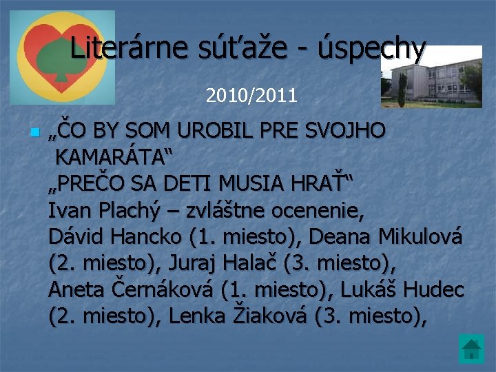 Literárne súťaže - úspechy 2010/2011 n „ČO BY SOM UROBIL PRE SVOJHO KAMARÁTA“ „PREČO