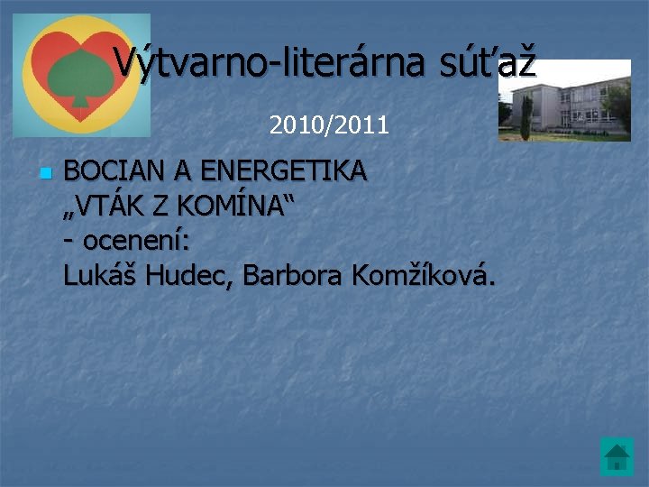 Výtvarno-literárna súťaž 2010/2011 n BOCIAN A ENERGETIKA „VTÁK Z KOMÍNA“ - ocenení: Lukáš Hudec,