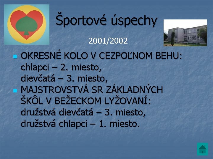 Športové úspechy 2001/2002 n n OKRESNÉ KOLO V CEZPOĽNOM BEHU: chlapci – 2. miesto,