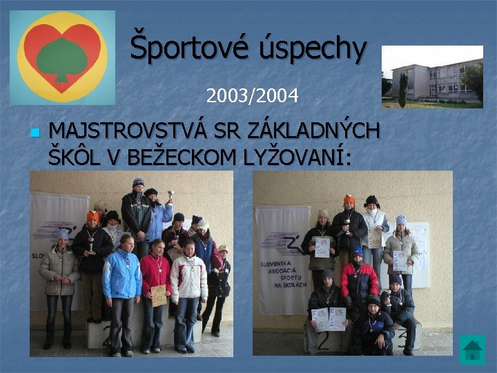 Športové úspechy 2003/2004 n MAJSTROVSTVÁ SR ZÁKLADNÝCH ŠKÔL V BEŽECKOM LYŽOVANÍ: 