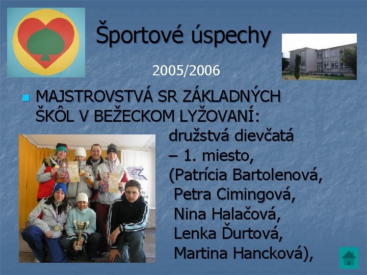 Športové úspechy 2005/2006 n MAJSTROVSTVÁ SR ZÁKLADNÝCH ŠKÔL V BEŽECKOM LYŽOVANÍ: družstvá dievčatá –