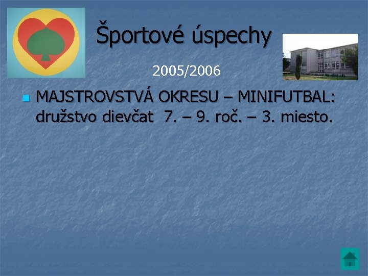 Športové úspechy 2005/2006 n MAJSTROVSTVÁ OKRESU – MINIFUTBAL: družstvo dievčat 7. – 9. roč.