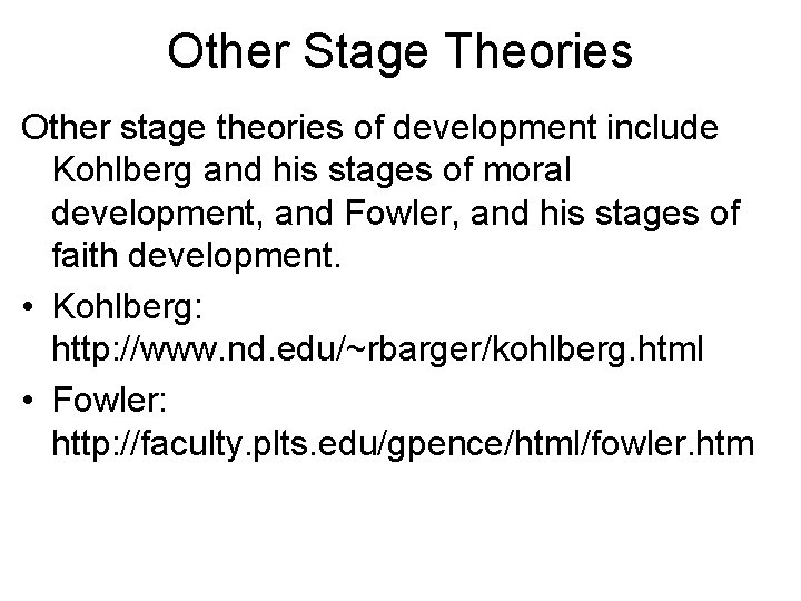 Other Stage Theories Other stage theories of development include Kohlberg and his stages of
