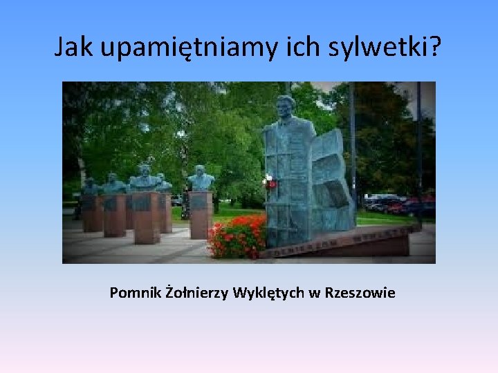 Jak upamiętniamy ich sylwetki? Pomnik Żołnierzy Wyklętych w Rzeszowie 