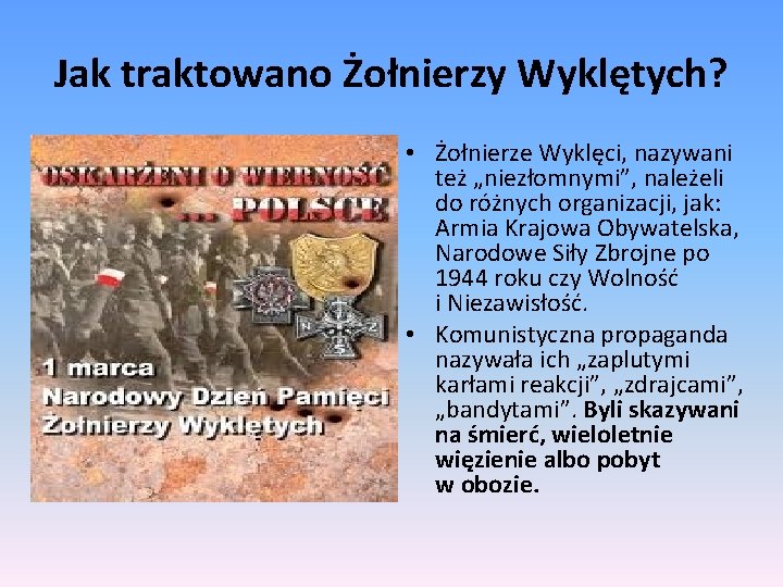 Jak traktowano Żołnierzy Wyklętych? • Żołnierze Wyklęci, nazywani też „niezłomnymi”, należeli do różnych organizacji,