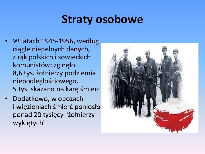 Straty osobowe • W latach 1945 -1956, według ciągle niepełnych danych, z rąk polskich