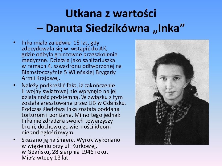 Utkana z wartości – Danuta Siedzikówna „Inka” • Inka miała zaledwie 15 lat, gdy