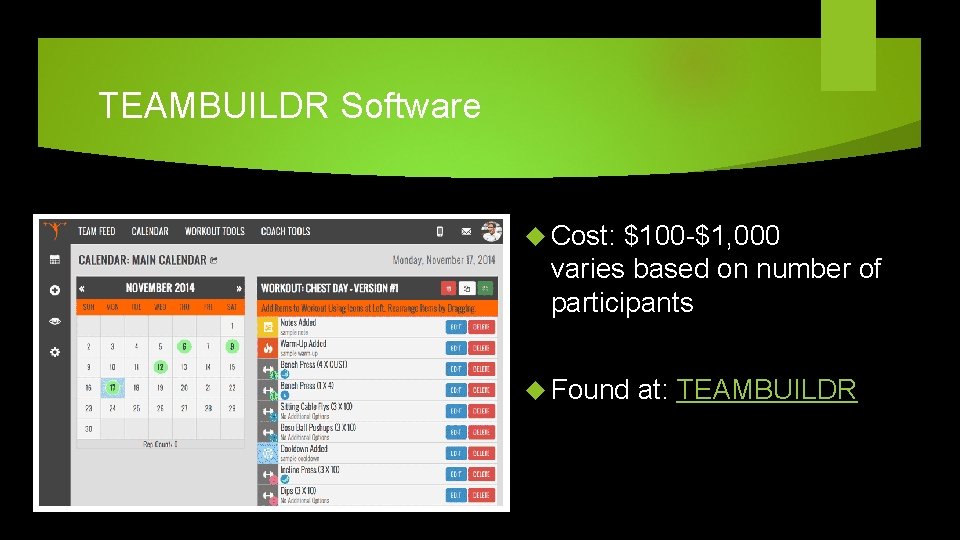 TEAMBUILDR Software Cost: $100 -$1, 000 varies based on number of participants Found at: