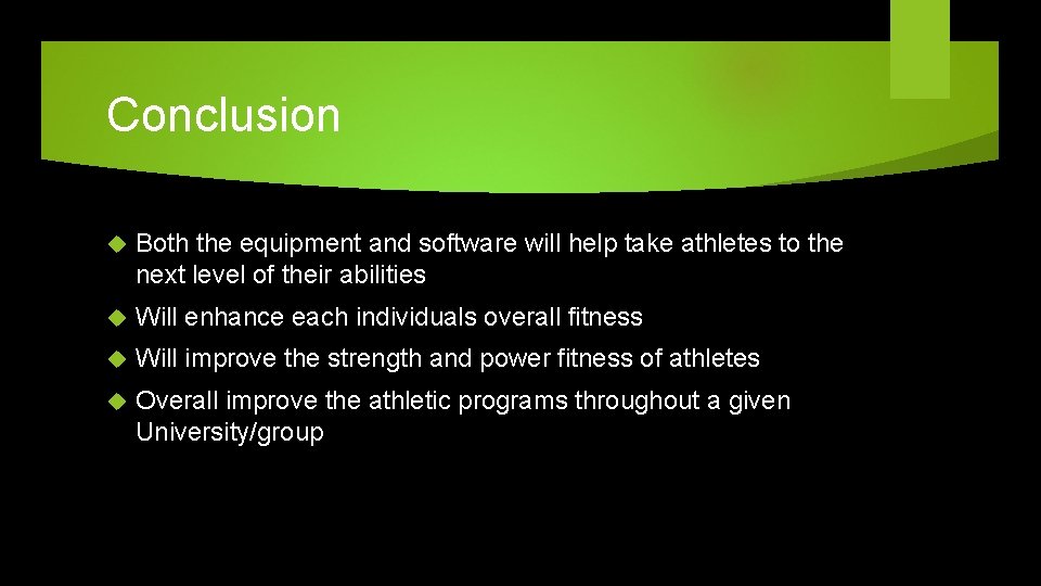 Conclusion Both the equipment and software will help take athletes to the next level