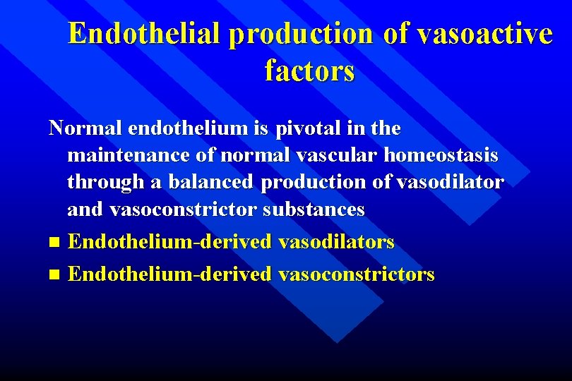Endothelial production of vasoactive factors Normal endothelium is pivotal in the maintenance of normal