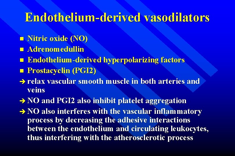 Endothelium-derived vasodilators Nitric oxide (NO) n Adrenomedullin n Endothelium-derived hyperpolarizing factors n Prostacyclin (PGI