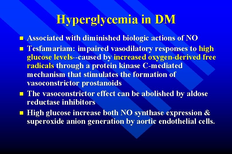 Hyperglycemia in DM n n Associated with diminished biologic actions of NO Tesfamariam: impaired