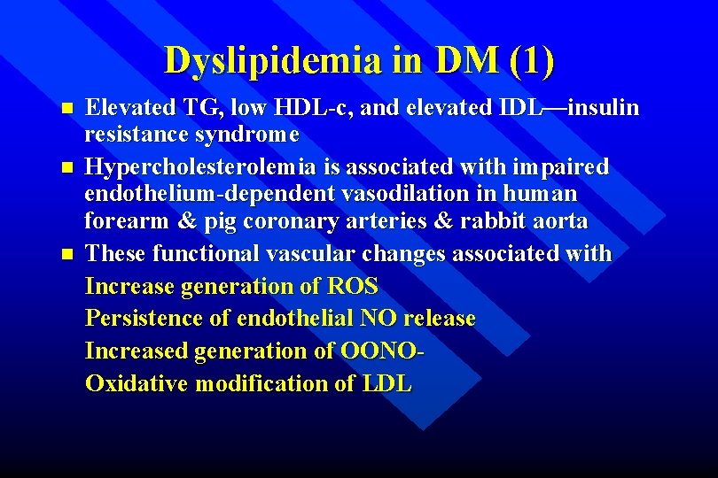 Dyslipidemia in DM (1) n n n Elevated TG, low HDL-c, and elevated IDL—insulin
