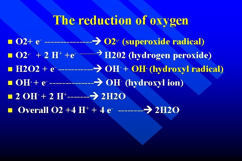 The reduction of oxygen O 2+ e- -------- O 2. - (superoxide radical) n