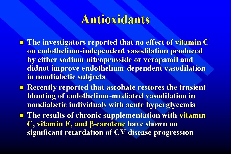 Antioxidants n n n The investigators reported that no effect of vitamin C on