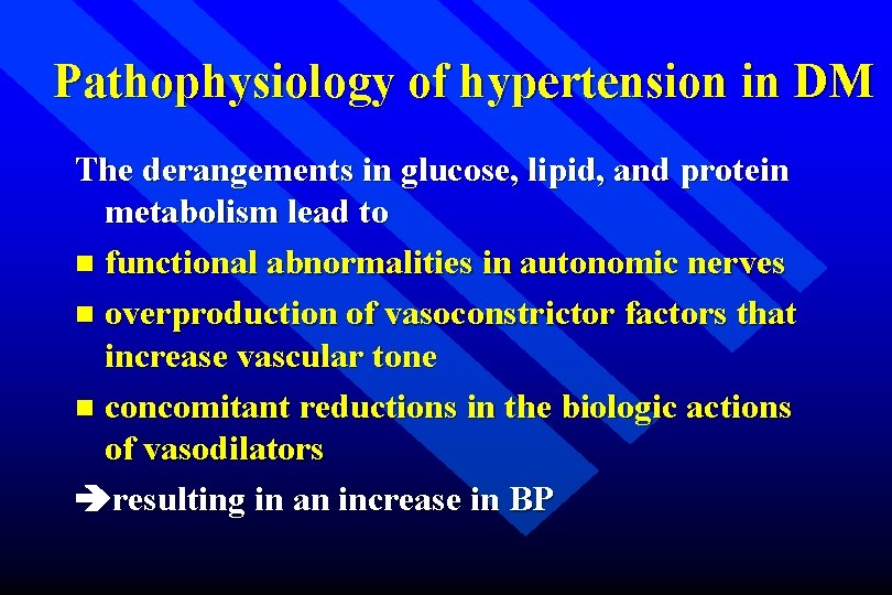 Pathophysiology of hypertension in DM The derangements in glucose, lipid, and protein metabolism lead