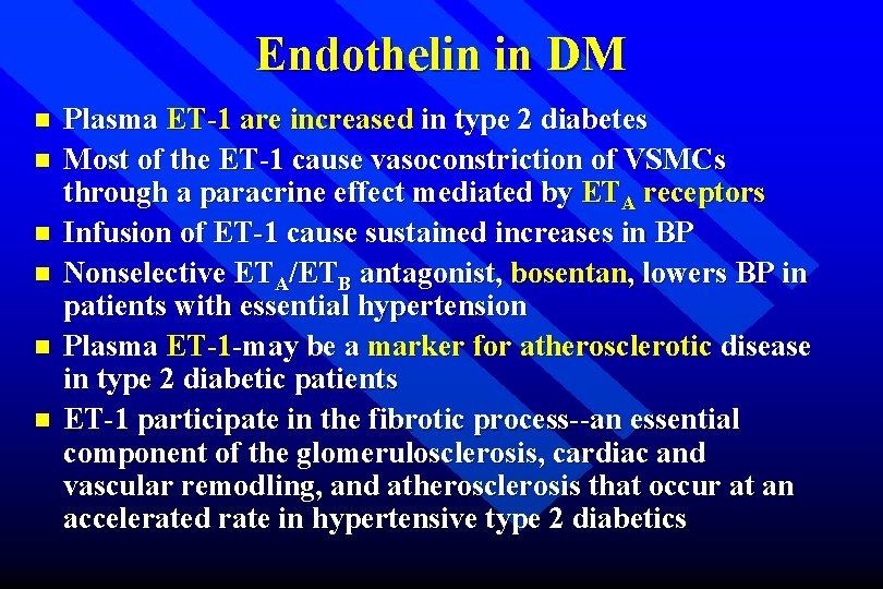 Endothelin in DM n n n Plasma ET-1 are increased in type 2 diabetes