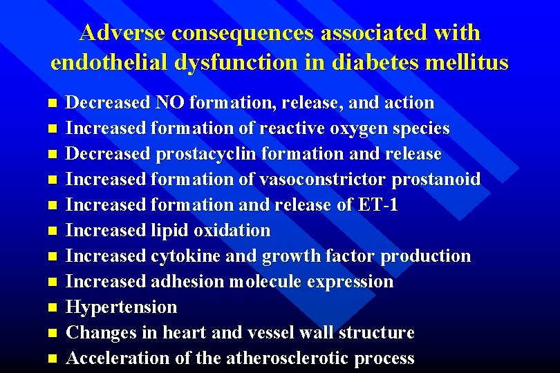 Adverse consequences associated with endothelial dysfunction in diabetes mellitus n n n Decreased NO