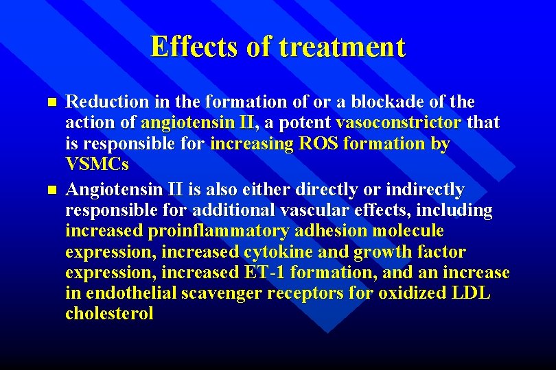 Effects of treatment n n Reduction in the formation of or a blockade of